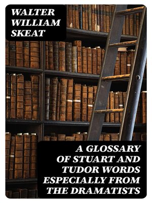 cover image of A Glossary of Stuart and Tudor Words especially from the dramatists